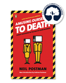 Amusing Ourselves to Death