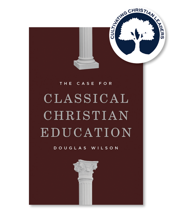 THE CASE FOR CLASSICAL CHRISTIAN EDUCATION