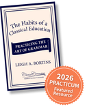 The Habits of a Classical Education - 2026 Practicum Featured Resource