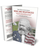 Woke and Weaponized: How Karl Marx Won the Battle for American Education, and How We Can Win It Back - EBOOK