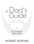 A Dad's Guide to Classical Education