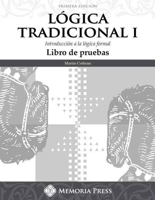 Traditional Logic 1 Quizzes and Test Spanish Edition (Lógica Tradicional I Libro de pruebas)