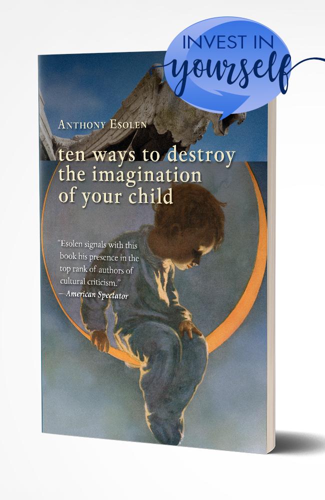 TEN WAYS TO DESTROY THE IMAGINATION OF YOUR CHILD