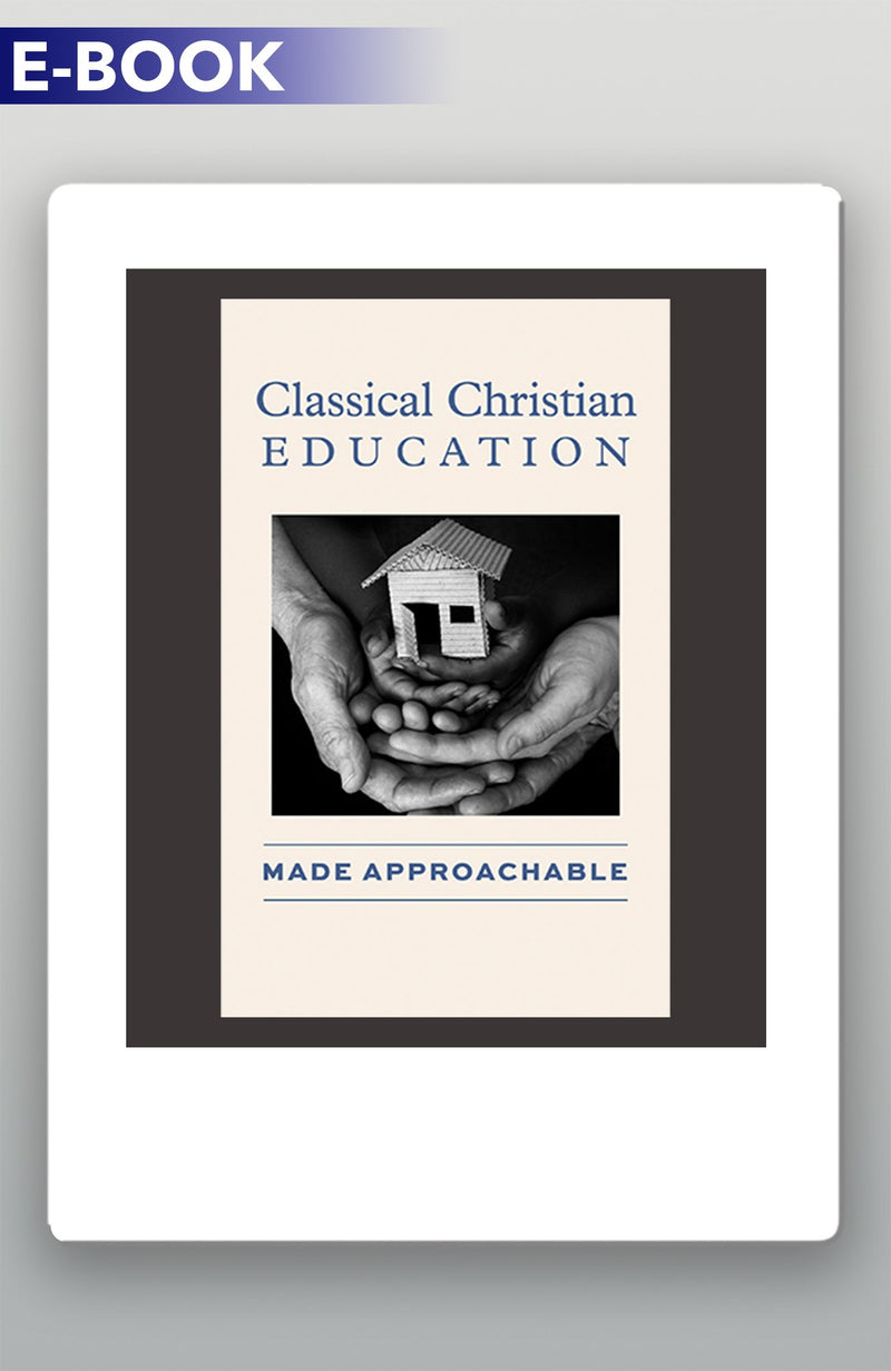 Classical Christian Education Made Approachable eBook (English)